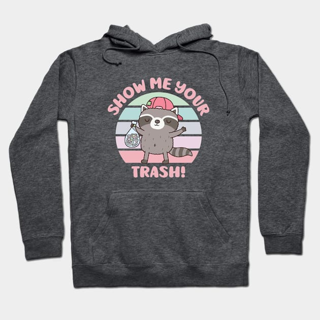 Cute Raccoon Show Me Your Trash Funny Hoodie by rustydoodle